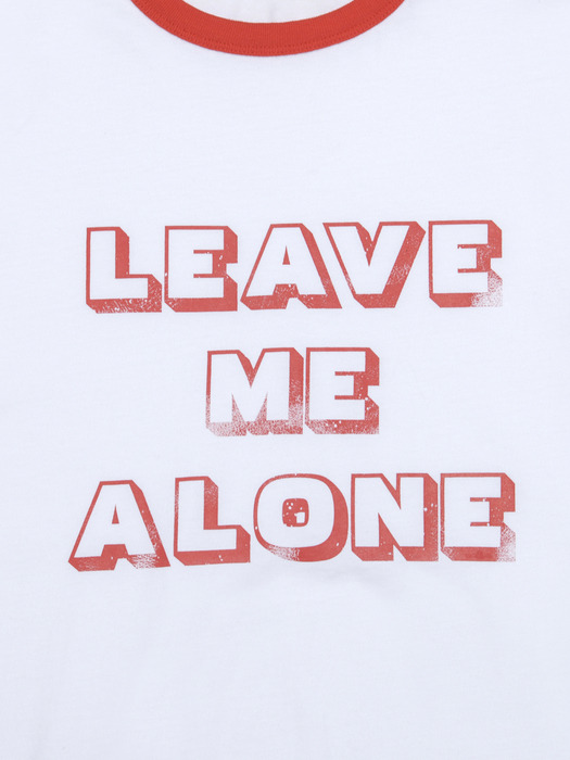LEAVE ME ALONE RINGER T-SHIRT WHITE