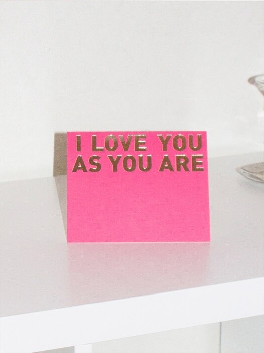 I love you as you are - Greeting card